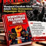 Resensi Buku: Mengurai Makna Demonstrasi, dari Perjuangan Aktivis hingga Etika Gerakan Massa